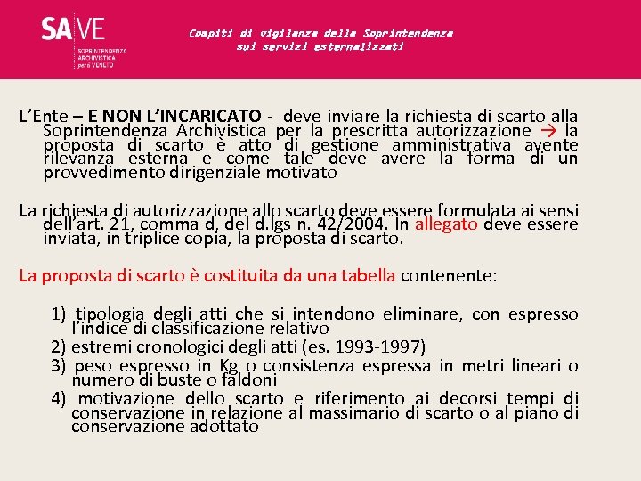 Compiti di vigilanza della Soprintendenza sui servizi esternalizzati L’Ente – E NON L’INCARICATO -