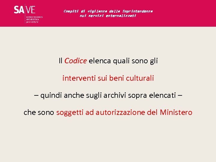 Compiti di vigilanza della Soprintendenza sui servizi esternalizzati Il Codice elenca quali sono gli