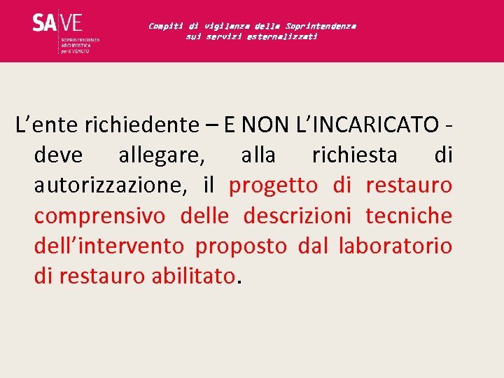 Compiti di vigilanza della Soprintendenza sui servizi esternalizzati L’ente richiedente – E NON L’INCARICATO