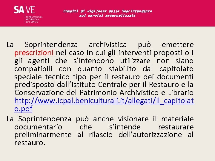Compiti di vigilanza della Soprintendenza sui servizi esternalizzati La Soprintendenza archivistica può emettere prescrizioni