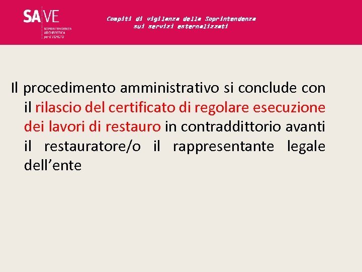 Compiti di vigilanza della Soprintendenza sui servizi esternalizzati Il procedimento amministrativo si conclude con