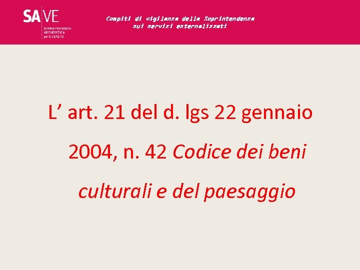 Compiti di vigilanza della Soprintendenza sui servizi esternalizzati L’ art. 21 del d. lgs