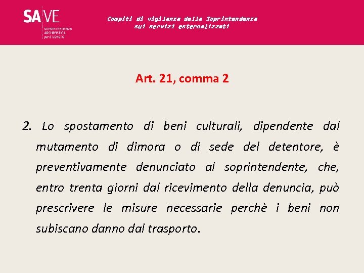 Compiti di vigilanza della Soprintendenza sui servizi esternalizzati Art. 21, comma 2 2. Lo