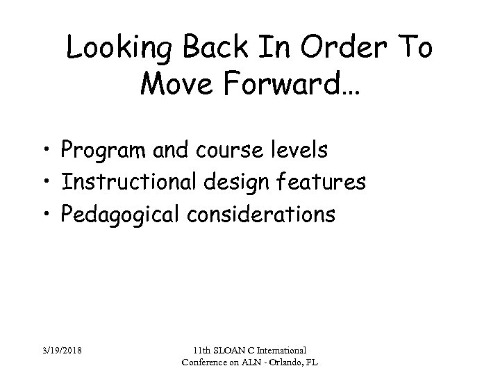 Looking Back In Order To Move Forward… • Program and course levels • Instructional