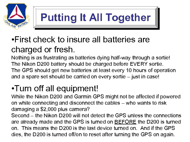 Putting It All Together • First check to insure all batteries are charged or