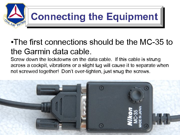 Connecting the Equipment • The first connections should be the MC-35 to the Garmin