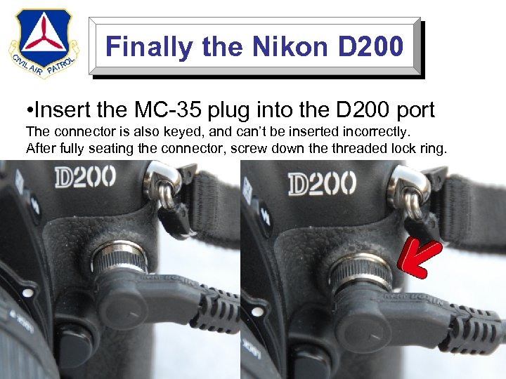 Finally the Nikon D 200 • Insert the MC-35 plug into the D 200