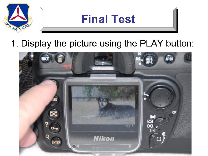 Final Test 1. Display the picture using the PLAY button: 
