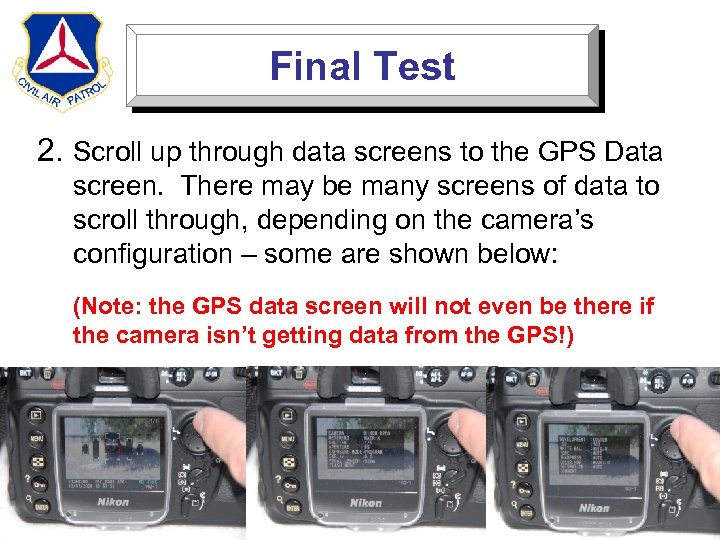 Final Test 2. Scroll up through data screens to the GPS Data screen. There