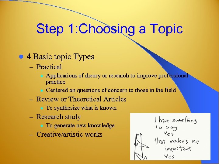 Step 1: Choosing a Topic l 4 Basic topic Types – Practical l l