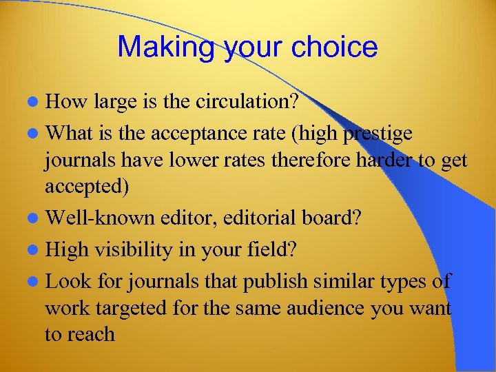 Making your choice l How large is the circulation? l What is the acceptance