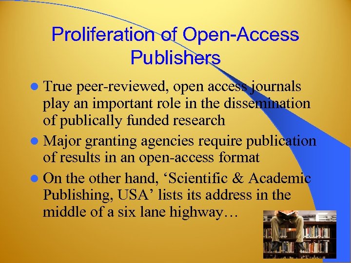 Proliferation of Open-Access Publishers l True peer-reviewed, open access journals play an important role