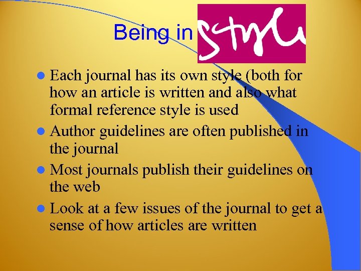 Being in style l Each journal has its own style (both for how an