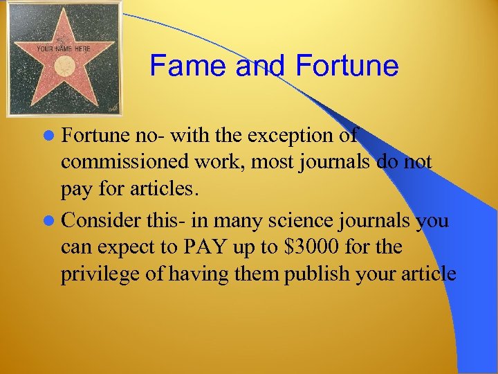 Fame and Fortune l Fortune no- with the exception of commissioned work, most journals