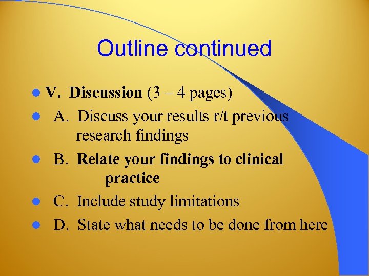 Outline continued l V. l l Discussion (3 – 4 pages) A. Discuss your