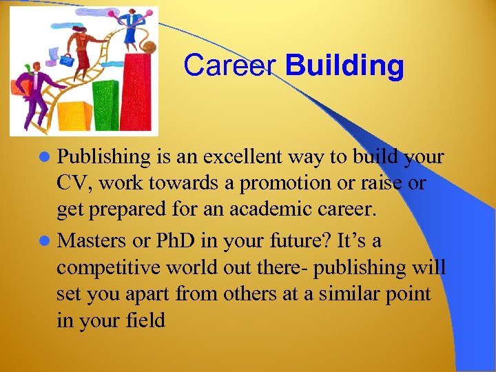 Career Building l Publishing is an excellent way to build your CV, work towards