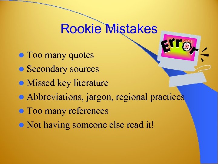 Rookie Mistakes l Too many quotes l Secondary sources l Missed key literature l