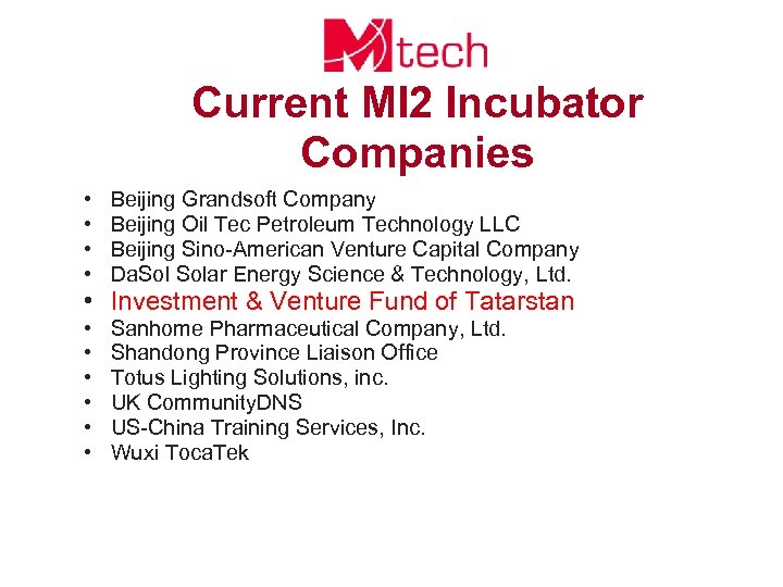 Current MI 2 Incubator Companies • • Beijing Grandsoft Company Beijing Oil Tec Petroleum