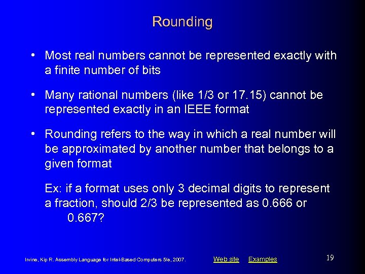 Rounding • Most real numbers cannot be represented exactly with a finite number of