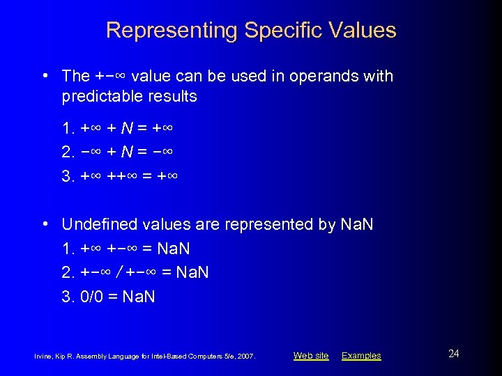 Representing Specific Values • The +−∞ value can be used in operands with predictable