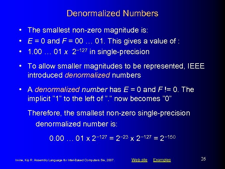 Denormalized Numbers • The smallest non-zero magnitude is: • E = 0 and F