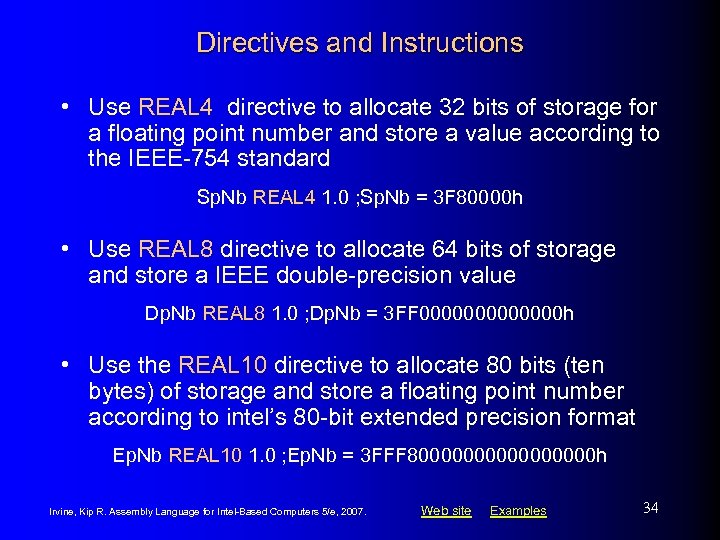 Directives and Instructions • Use REAL 4 directive to allocate 32 bits of storage