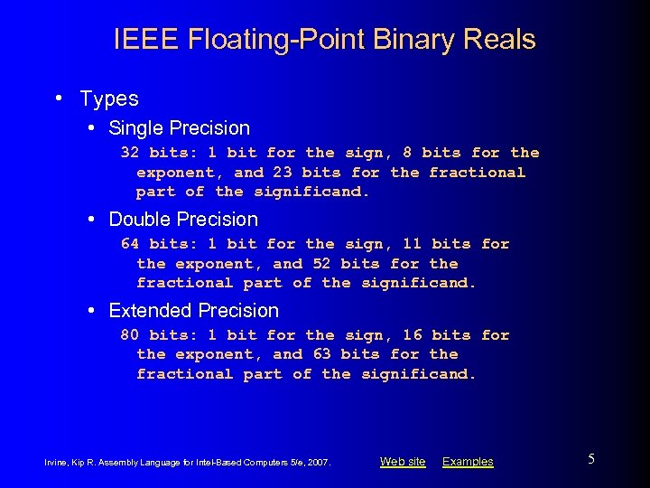 IEEE Floating-Point Binary Reals • Types • Single Precision 32 bits: 1 bit for