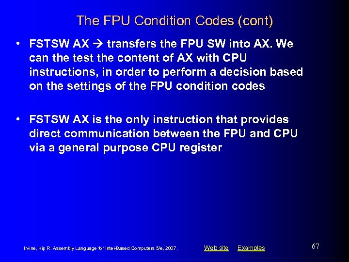 The FPU Condition Codes (cont) • FSTSW AX transfers the FPU SW into AX.