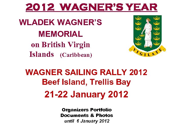 2012 WAGNER’S YEAR WLADEK WAGNER’S MEMORIAL on British Virgin Islands (Caribbean) WAGNER SAILING RALLY
