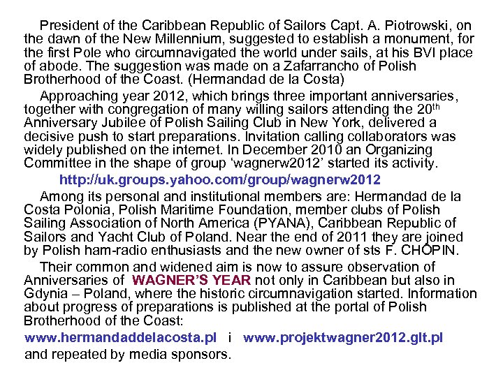 President of the Caribbean Republic of Sailors Capt. A. Piotrowski, on the dawn of