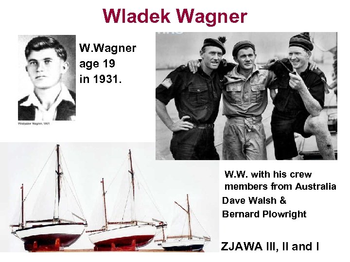 Wladek Wagner W. Wagner age 19 in 1931. W. W. with his crew members
