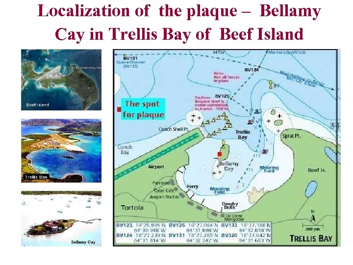 Localization of the plaque – Bellamy Cay in Trellis Bay of Beef Island 