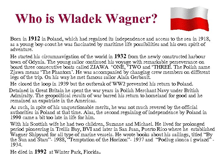 Who is Wladek Wagner? Born in 1912 in Poland, which had regained its independence