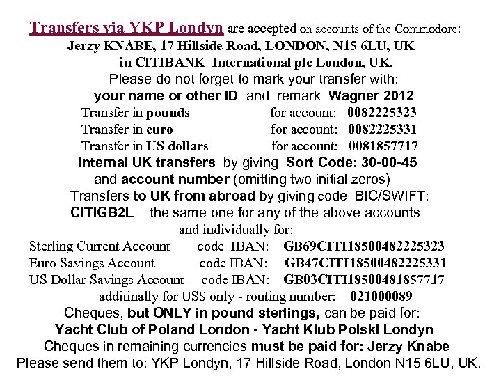 Transfers via YKP Londyn are accepted on accounts of the Commodore: Jerzy KNABE, 17