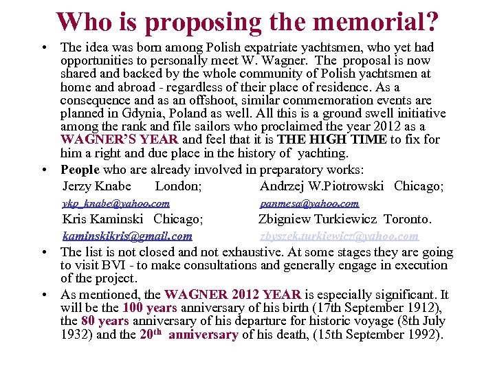 Who is proposing the memorial? • The idea was born among Polish expatriate yachtsmen,