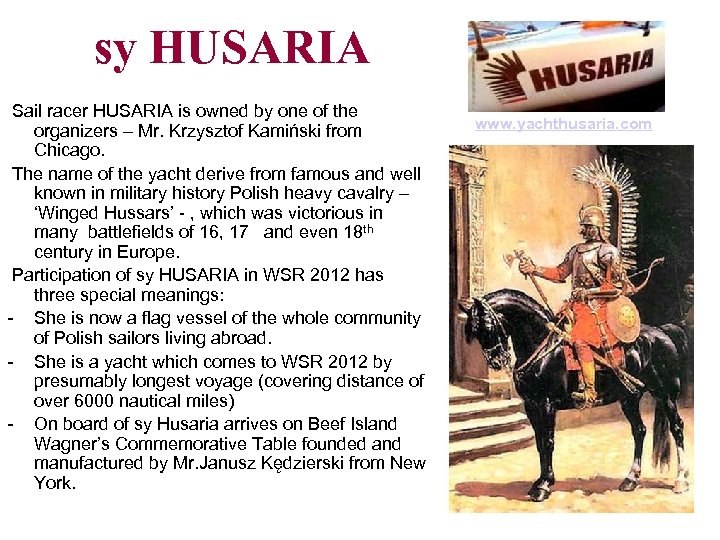 sy HUSARIA Sail racer HUSARIA is owned by one of the organizers – Mr.