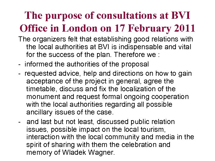 The purpose of consultations at BVI Office in London on 17 February 2011 The