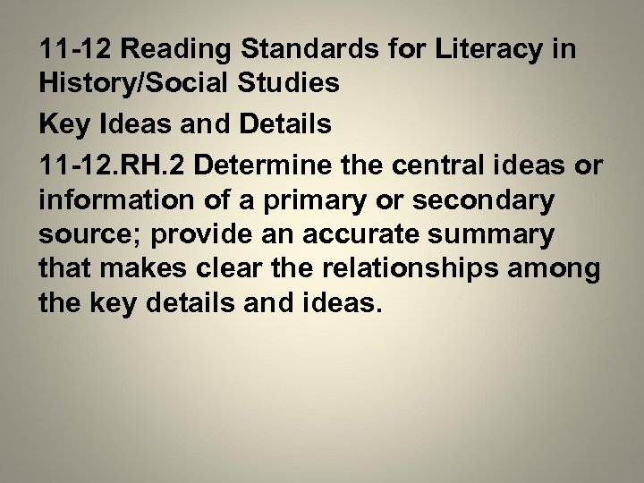 11 -12 Reading Standards for Literacy in History/Social Studies Key Ideas and Details 11