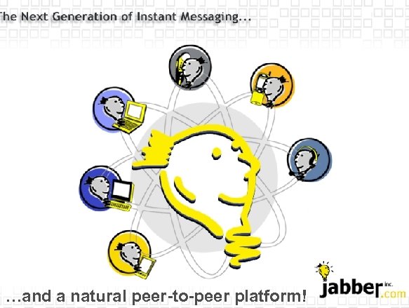 …and a natural peer-to-peer platform! 