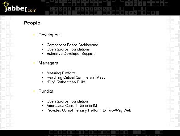People § Developers • Component-Based Architecture • Open Source Foundations • Extensive Developer Support