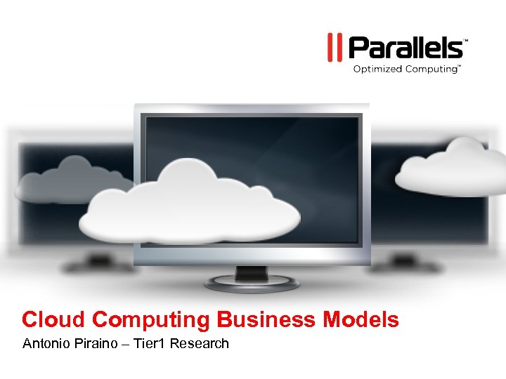 Cloud Computing Business Models Antonio Piraino – Tier 1 Research 