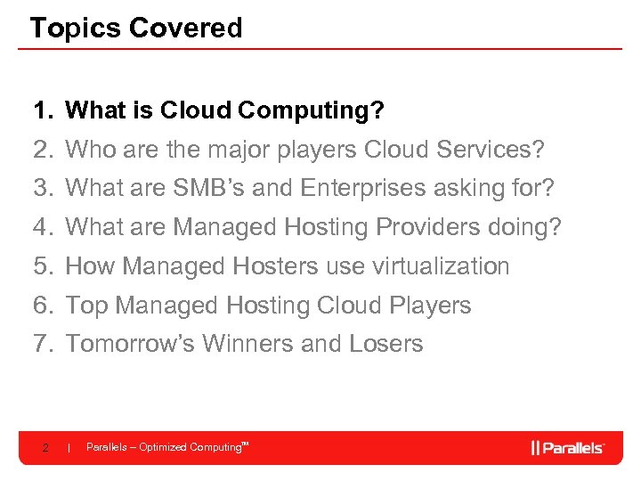 Topics Covered 1. What is Cloud Computing? 2. Who are the major players Cloud