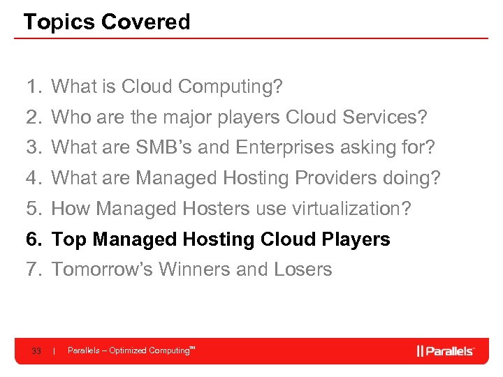 Topics Covered 1. What is Cloud Computing? 2. Who are the major players Cloud