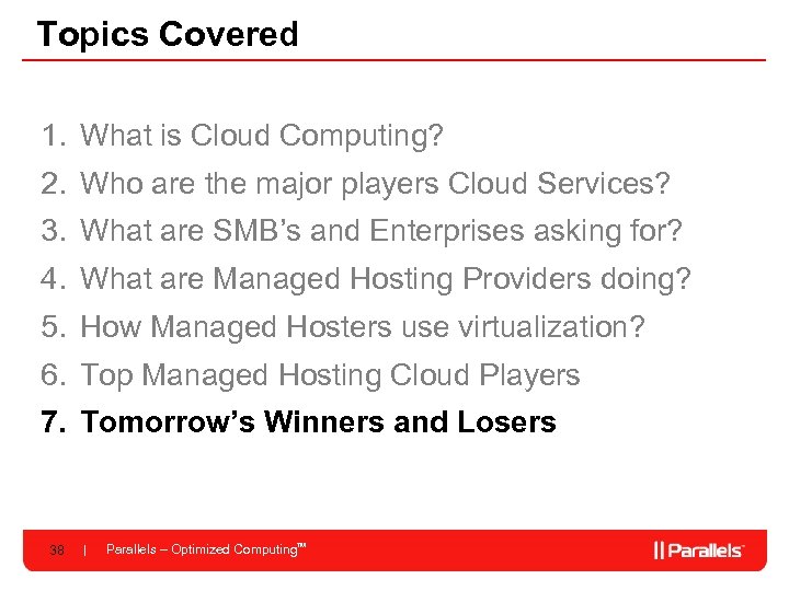 Topics Covered 1. What is Cloud Computing? 2. Who are the major players Cloud