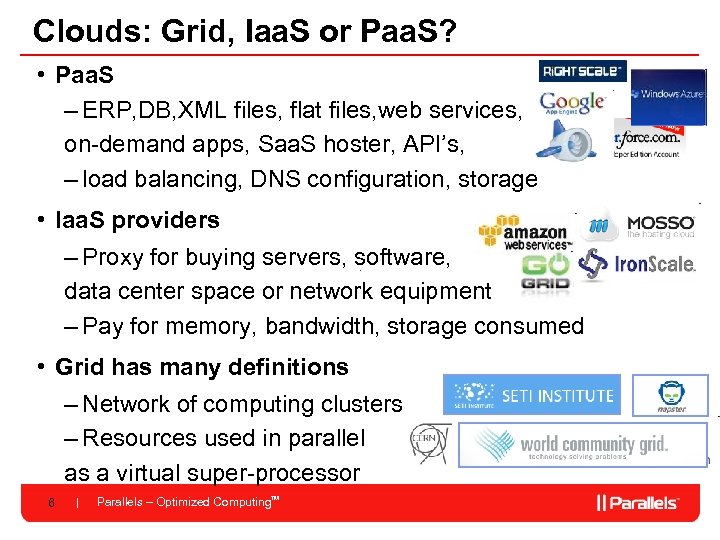 Clouds: Grid, Iaa. S or Paa. S? • Paa. S – ERP, DB, XML