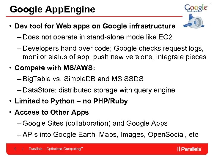 Google App. Engine • Dev tool for Web apps on Google infrastructure – Does