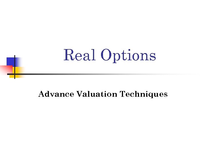 Real Options Advance Valuation Techniques 