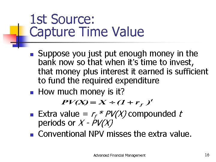 1 st Source: Capture Time Value n n Suppose you just put enough money