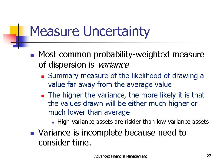 Measure Uncertainty n Most common probability-weighted measure of dispersion is variance n n Summary