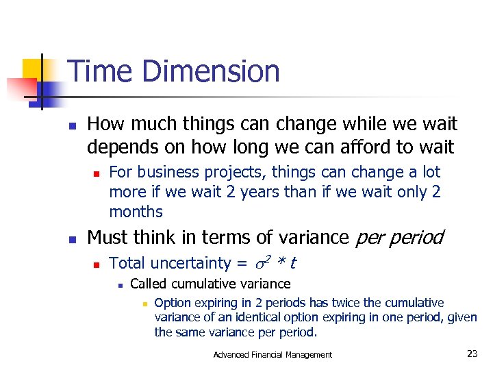 Time Dimension n How much things can change while we wait depends on how